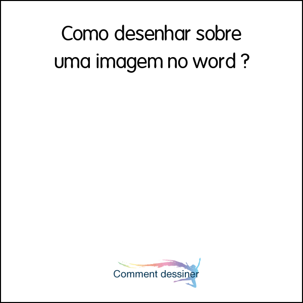 Como desenhar sobre uma imagem no word